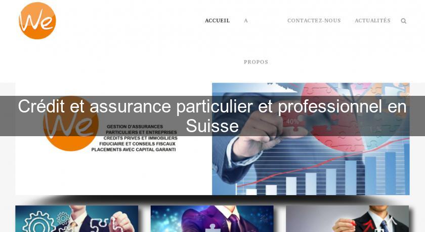 Crédit et assurance particulier et professionnel en Suisse Crédit et assurance particulier et professionnel en Suisse
