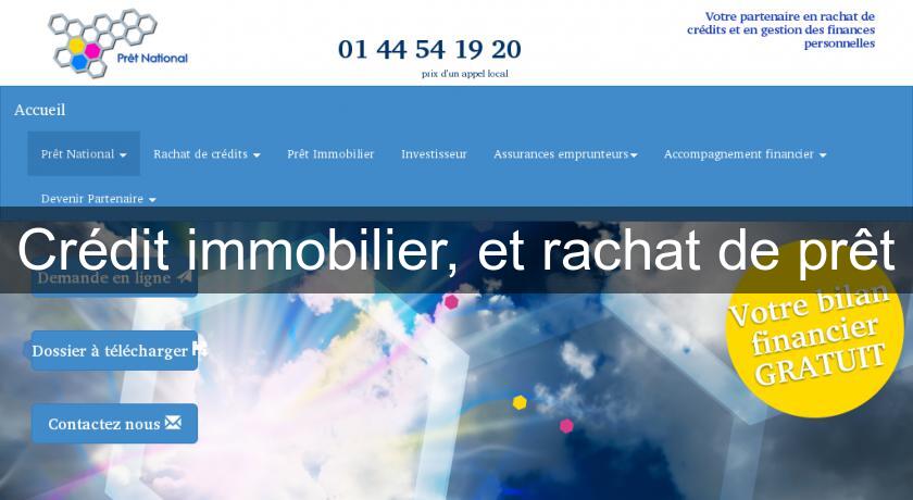 Crédit immobilier, et rachat de prêt Crédit immobilier, et rachat de prêt