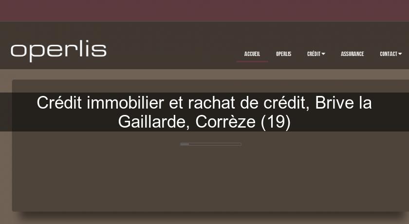 Crédit immobilier et rachat de crédit, Brive la Gaillarde, Corrèze (19) Crédit immobilier et rachat de crédit, Brive la Gaillarde, Corrèze (19)