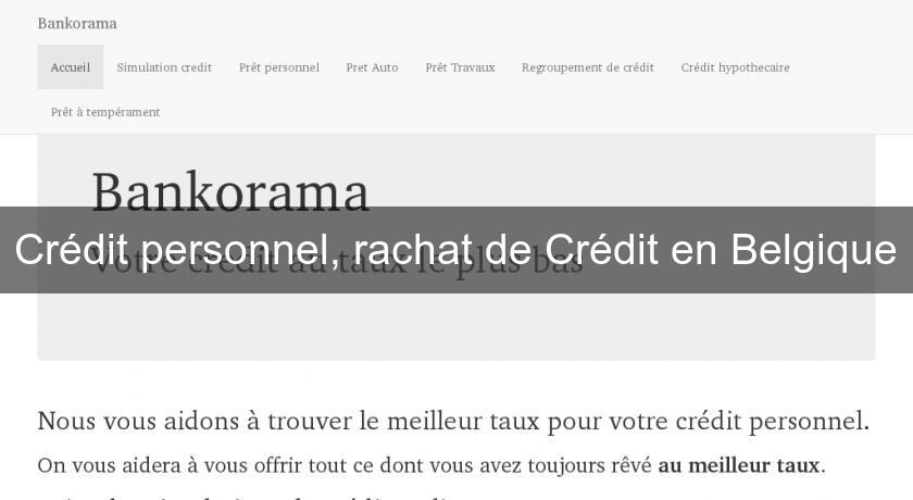 Crédit personnel, rachat de Crédit en Belgique Crédit personnel, rachat de Crédit en Belgique