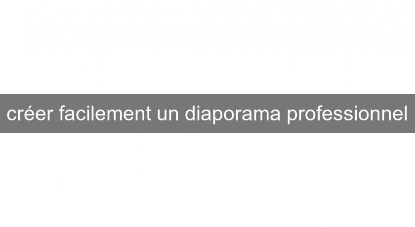 créer facilement un diaporama professionnel