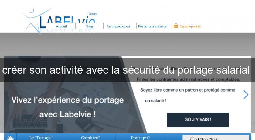 créer son activité avec la sécurité du portage salarial créer son activité avec la sécurité du portage salarial