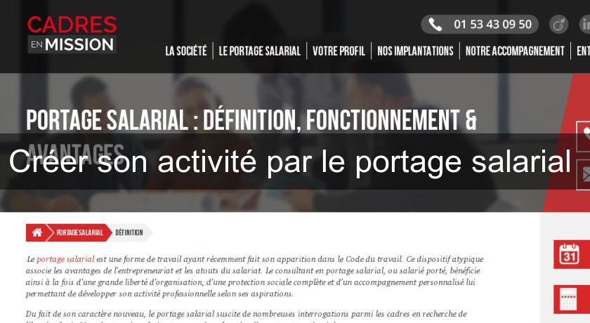 Créer son activité par le portage salarial Créer son activité par le portage salarial