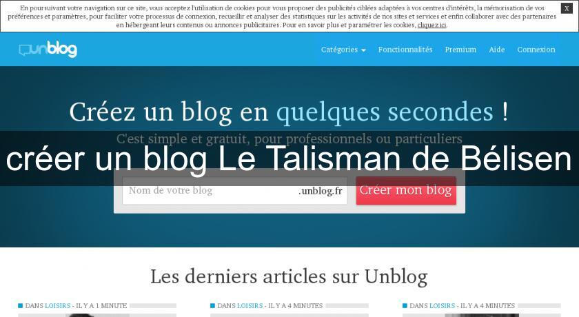 créer un blog Le Talisman de Bélisen créer un blog Le Talisman de Bélisen