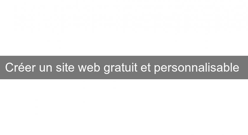 Créer un site web gratuit et personnalisable Créer un site web gratuit et personnalisable