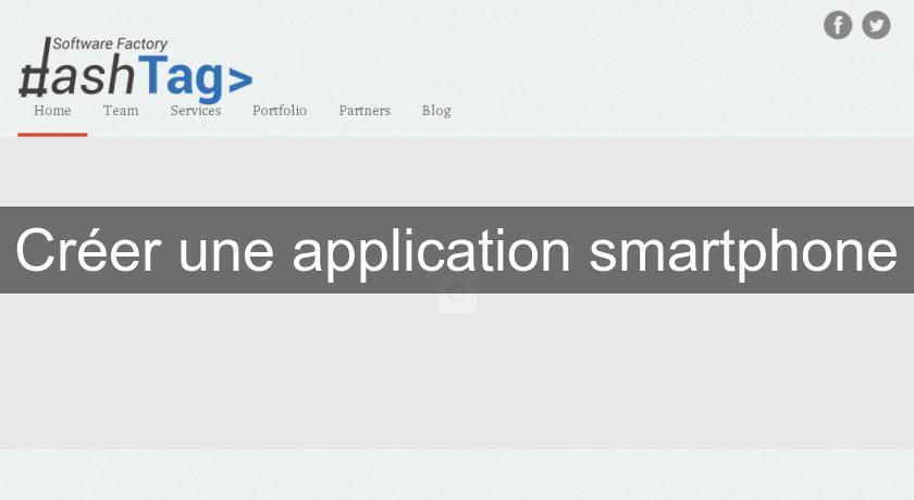 Créer une application smartphone Créer une application smartphone