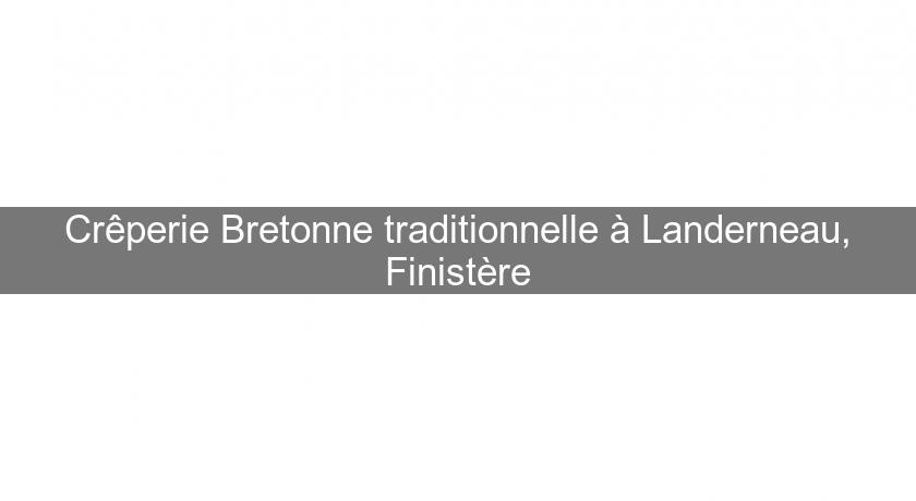 Crêperie Bretonne traditionnelle à Landerneau, Finistère Crêperie Bretonne traditionnelle à Landerneau, Finistère