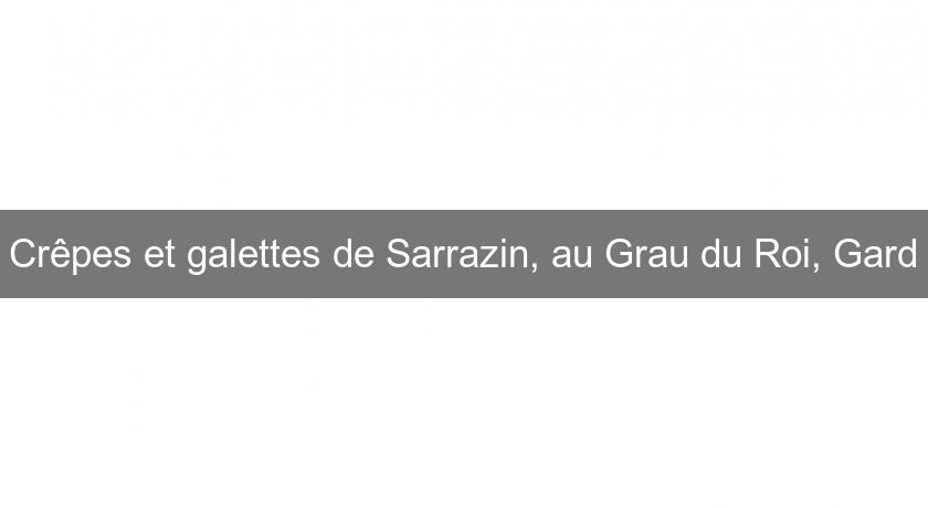 Crêpes et galettes de Sarrazin, au Grau du Roi, Gard
