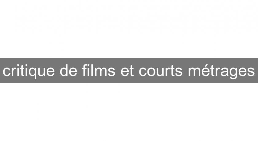 critique de films et courts métrages