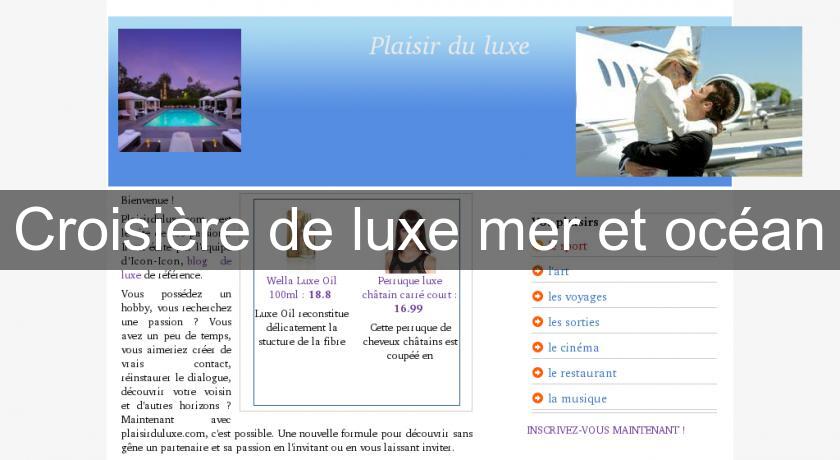 Croisière de luxe mer et océan Croisière de luxe mer et océan
