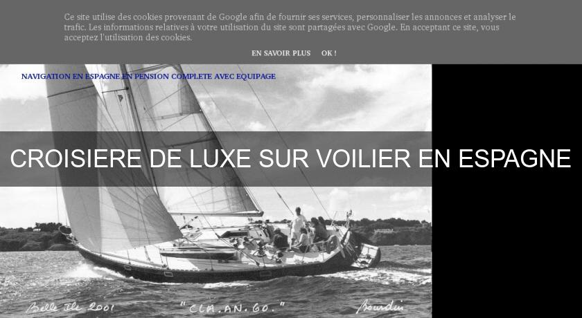 CROISIERE DE LUXE SUR VOILIER EN ESPAGNE CROISIERE DE LUXE SUR VOILIER EN ESPAGNE