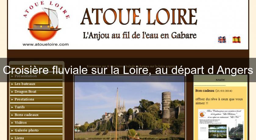 Croisière fluviale sur la Loire, au départ d'Angers Croisière fluviale sur la Loire, au départ d'Angers