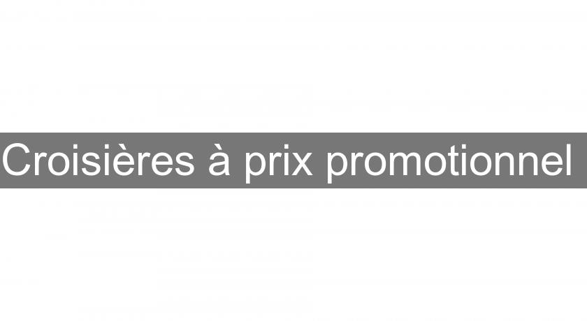 Croisières à prix promotionnel 