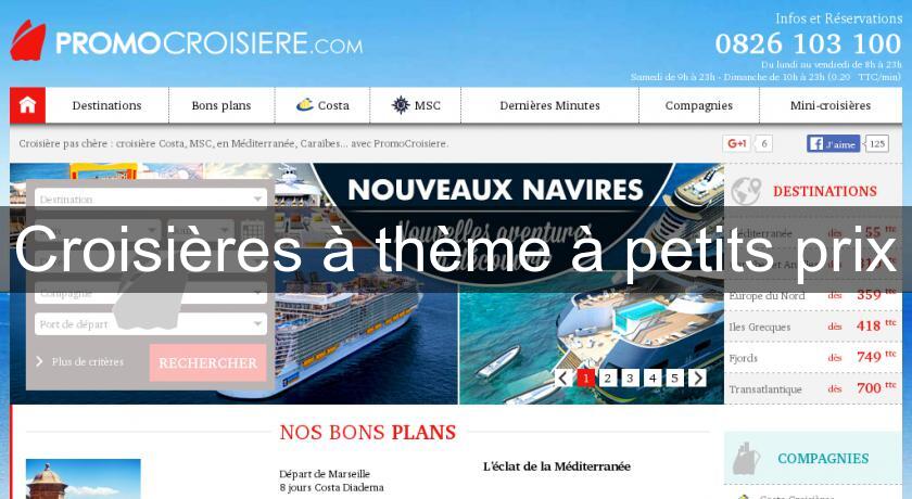 Croisières à thème à petits prix Croisières à thème à petits prix