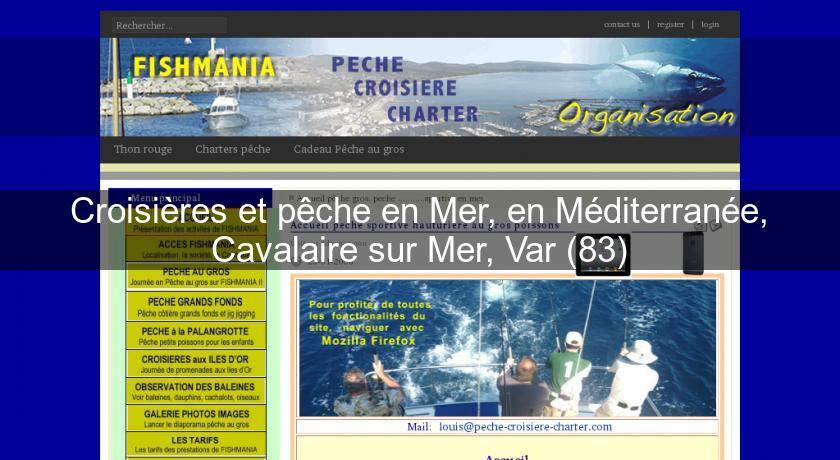 Croisières et pêche en Mer, en Méditerranée, Cavalaire sur Mer, Var (83) Croisières et pêche en Mer, en Méditerranée, Cavalaire sur Mer, Var (83)
