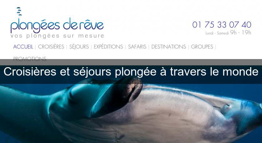 Croisières et séjours plongée à travers le monde Croisières et séjours plongée à travers le monde