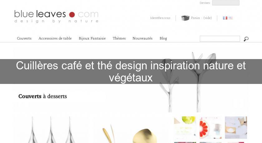 Cuillères café et thé design inspiration nature et végétaux Cuillères café et thé design inspiration nature et végétaux