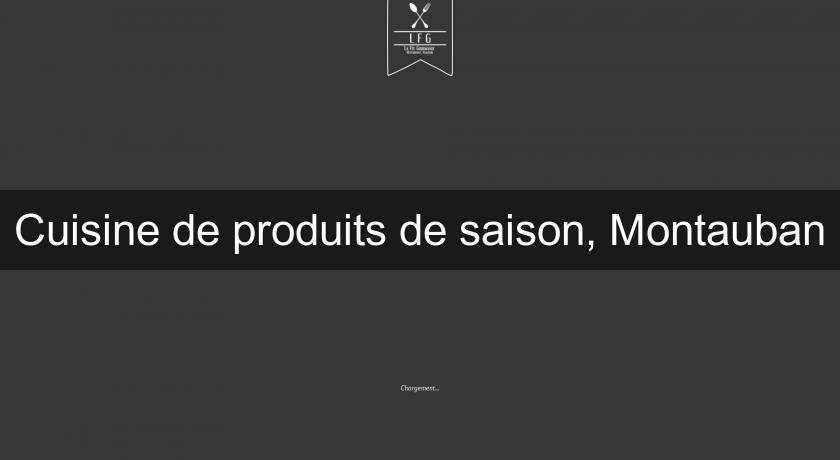 Cuisine de produits de saison, Montauban Cuisine de produits de saison, Montauban