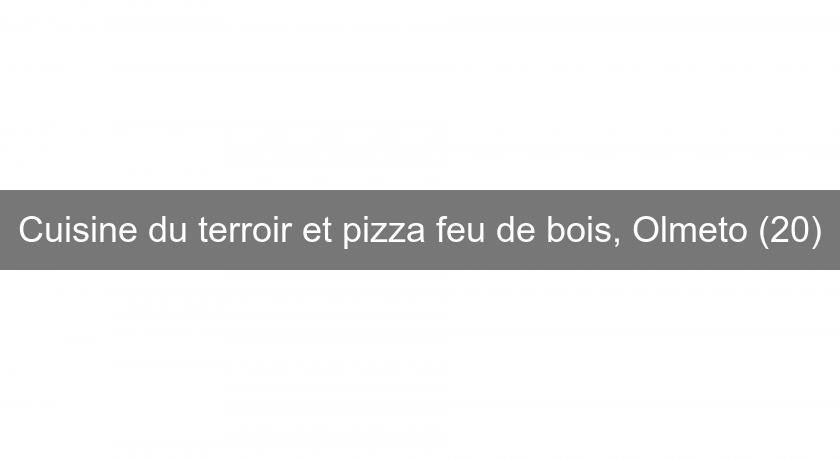 Cuisine du terroir et pizza feu de bois, Olmeto (20) Cuisine du terroir et pizza feu de bois, Olmeto (20)