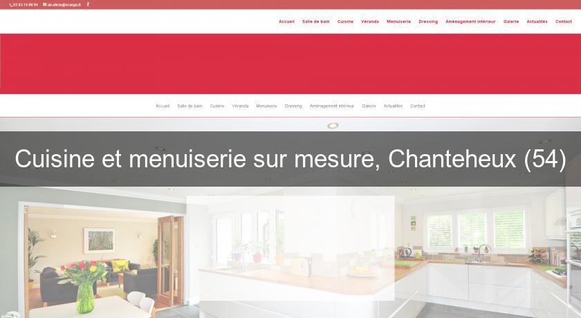 Cuisine et menuiserie sur mesure, Chanteheux (54)