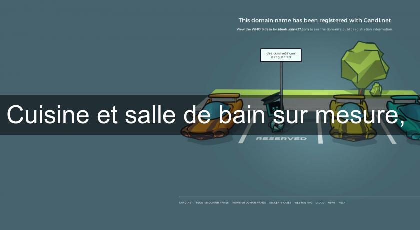 Cuisine et salle de bain sur mesure, Cuisine et salle de bain sur mesure,