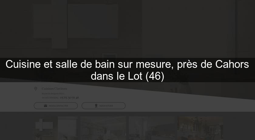 Cuisine et salle de bain sur mesure, près de Cahors dans le Lot (46)