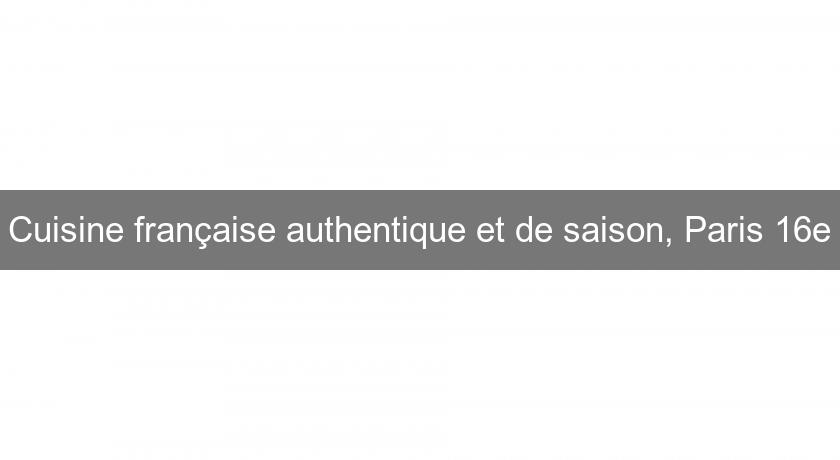 Cuisine française authentique et de saison, Paris 16e Cuisine française authentique et de saison, Paris 16e
