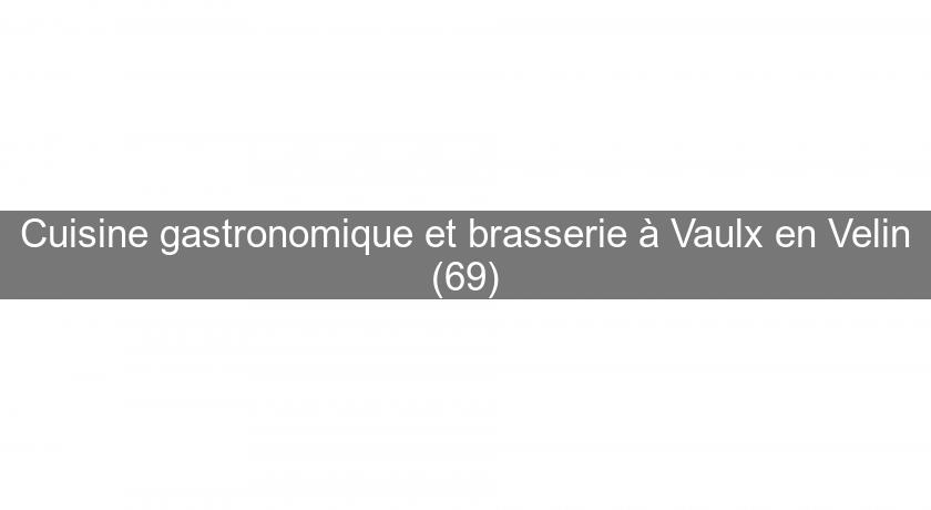 Cuisine gastronomique et brasserie à Vaulx en Velin (69)