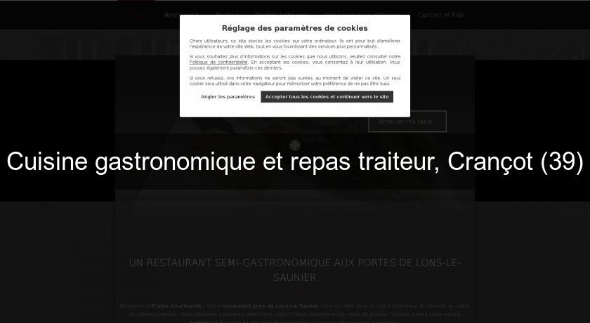 Cuisine gastronomique et repas traiteur, Crançot (39) Cuisine gastronomique et repas traiteur, Crançot (39)