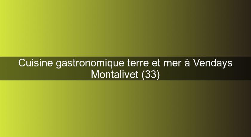 Cuisine gastronomique terre et mer à Vendays Montalivet (33) Cuisine gastronomique terre et mer à Vendays Montalivet (33)