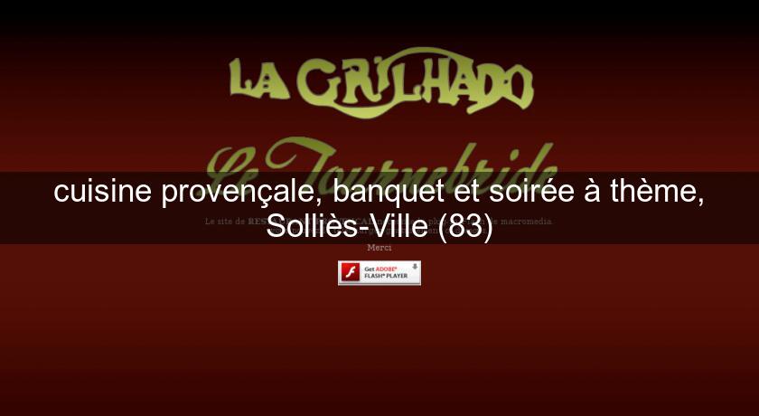 cuisine provençale, banquet et soirée à thème, Solliès-Ville (83) cuisine provençale, banquet et soirée à thème, Solliès-Ville (83)