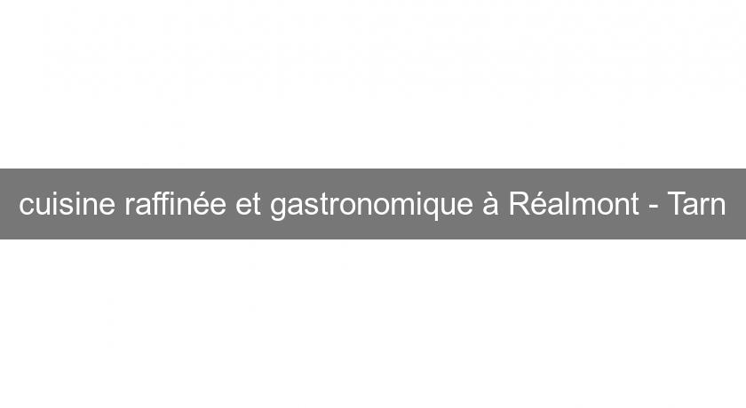 cuisine raffinée et gastronomique à Réalmont - Tarn cuisine raffinée et gastronomique à Réalmont - Tarn