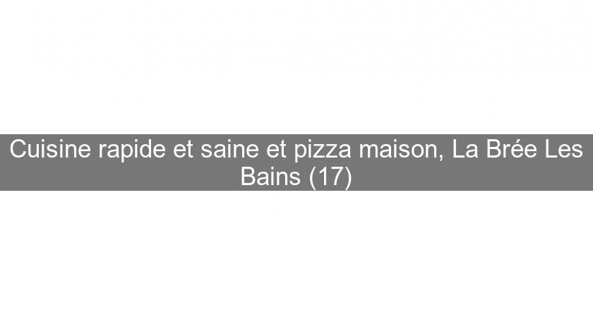 Cuisine rapide et saine et pizza maison, La Brée Les Bains (17)