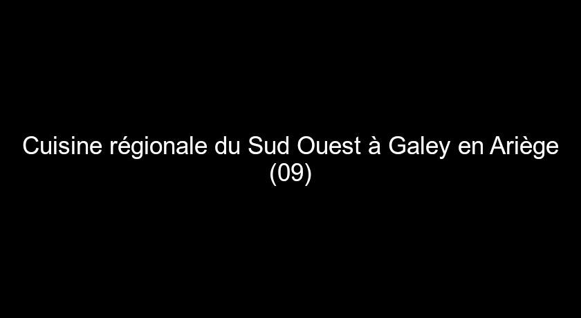 Cuisine régionale du Sud Ouest à Galey en Ariège (09)