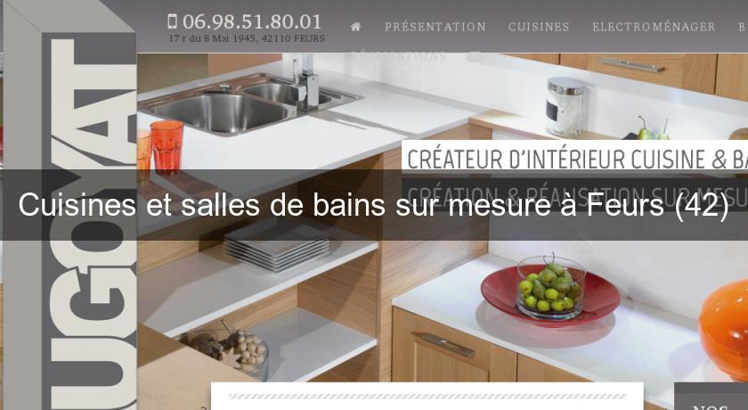 Cuisines et salles de bains sur mesure à Feurs (42)