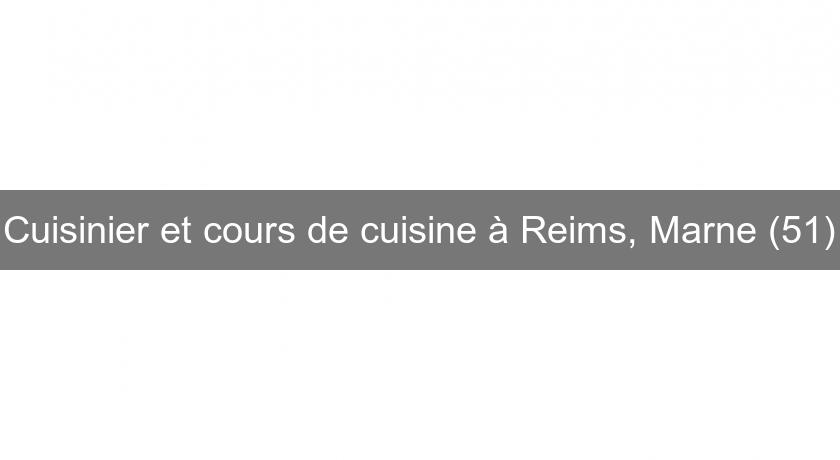 Cuisinier et cours de cuisine à Reims, Marne (51)