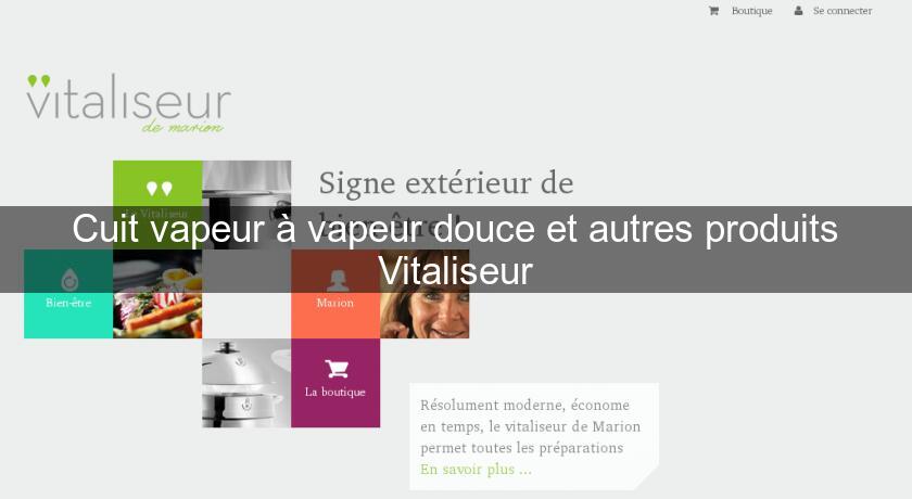 Cuit vapeur à vapeur douce et autres produits Vitaliseur Cuit vapeur à vapeur douce et autres produits Vitaliseur