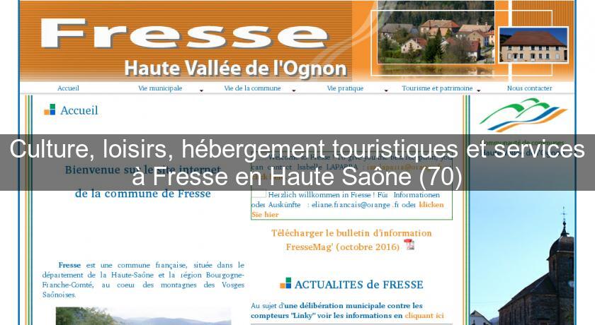 Culture, loisirs, hébergement touristiques et services à Fresse en Haute Saône (70) Culture, loisirs, hébergement touristiques et services à Fresse en Haute Saône (70)