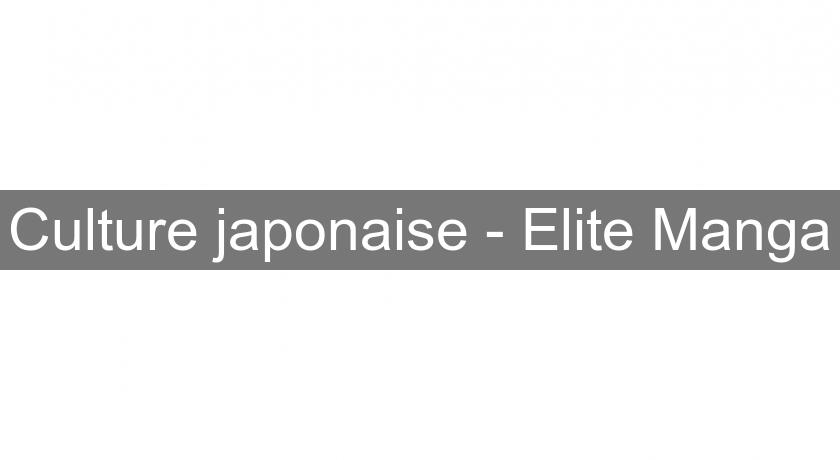 Culture japonaise - Elite Manga Culture japonaise - Elite Manga