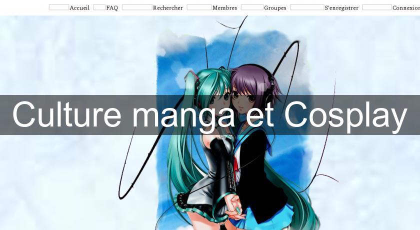Culture manga et Cosplay Culture manga et Cosplay