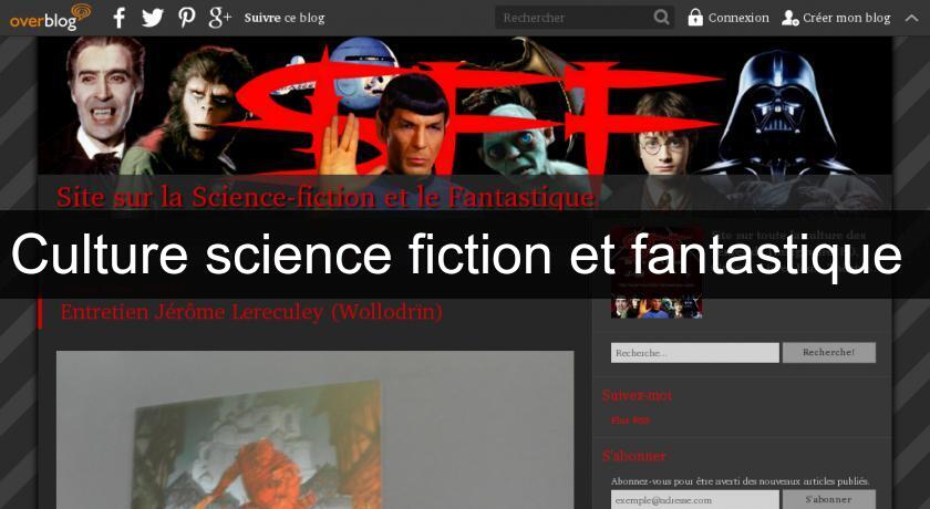 Culture science fiction et fantastique Culture science fiction et fantastique
