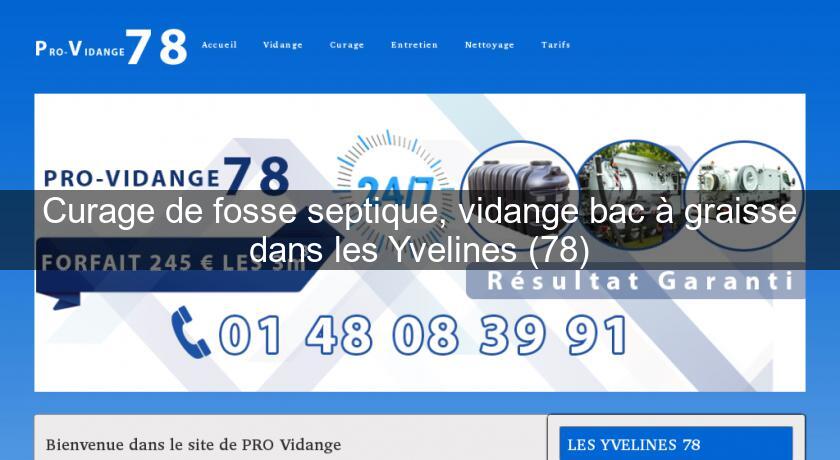 Curage de fosse septique, vidange bac à graisse dans les Yvelines (78) Curage de fosse septique, vidange bac à graisse dans les Yvelines (78)