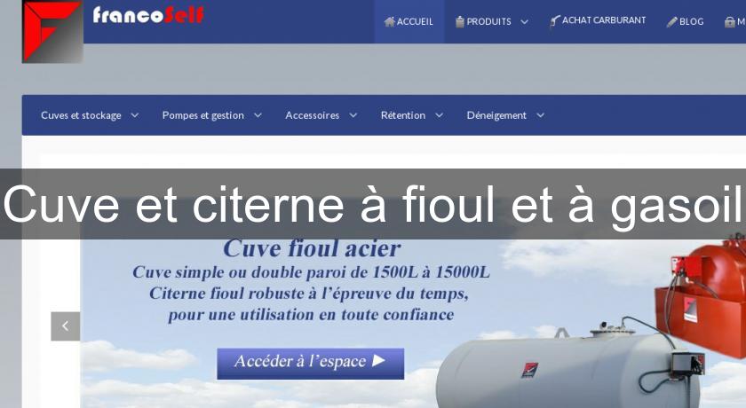 Cuve et citerne à fioul et à gasoil