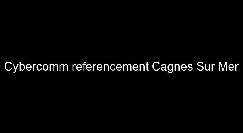 Cybercomm referencement Cagnes Sur Mer