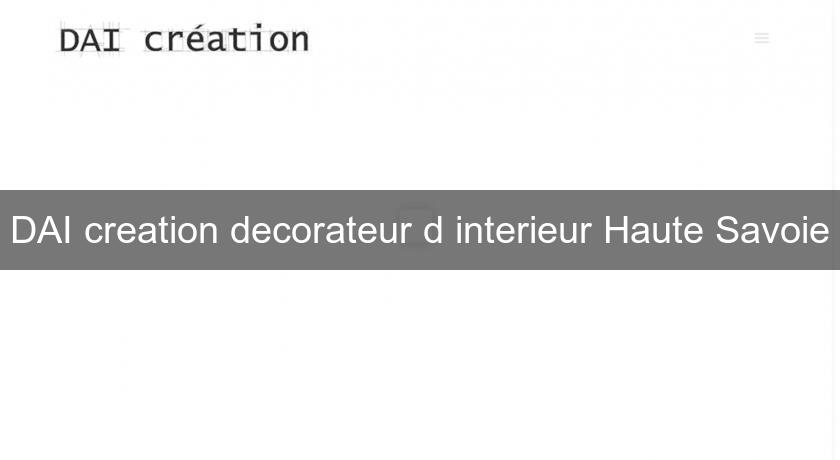 DAI creation decorateur d'interieur Haute Savoie DAI creation decorateur d'interieur Haute Savoie