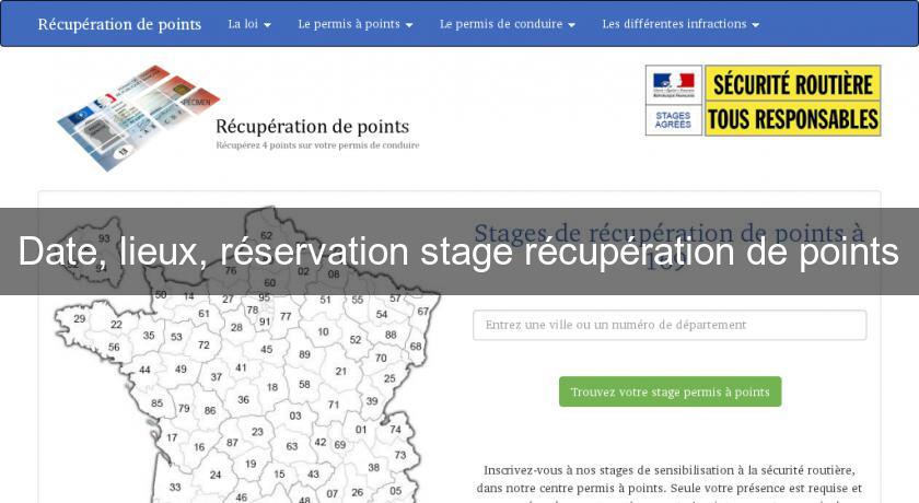 Date, lieux, réservation stage récupération de points Date, lieux, réservation stage récupération de points