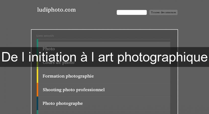 De l'initiation à l'art photographique