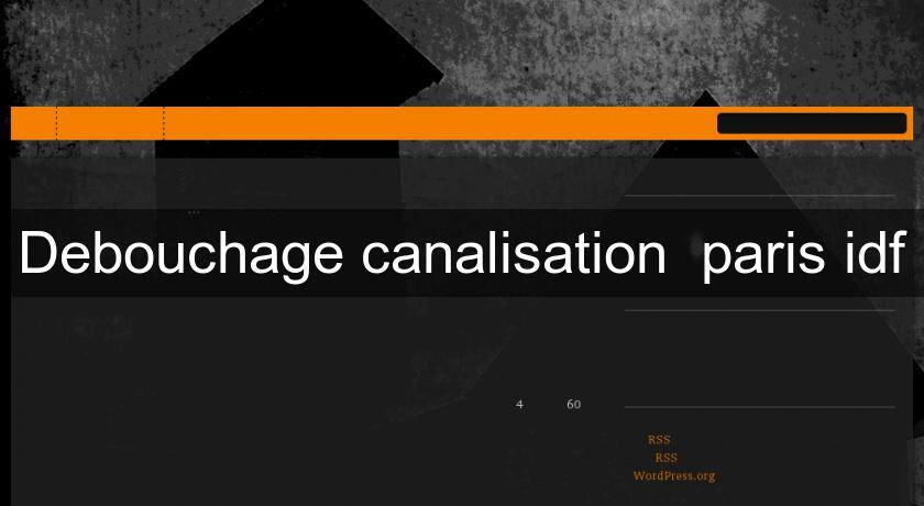 Debouchage canalisation paris idf Debouchage canalisation paris idf
