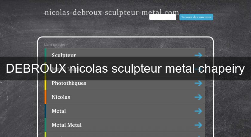 DEBROUX nicolas sculpteur metal chapeiry DEBROUX nicolas sculpteur metal chapeiry
