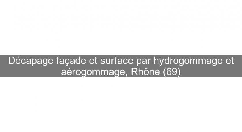 Décapage façade et surface par hydrogommage et aérogommage, Rhône (69) Décapage façade et surface par hydrogommage et aérogommage, Rhône (69)